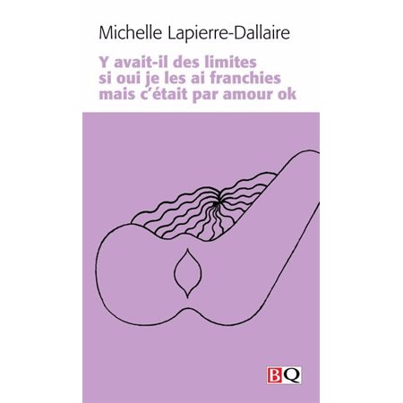 Y avait-il des limites si oui je les ai franchies mais c'était par amour ok (FP) : Bibliothèque québécoise