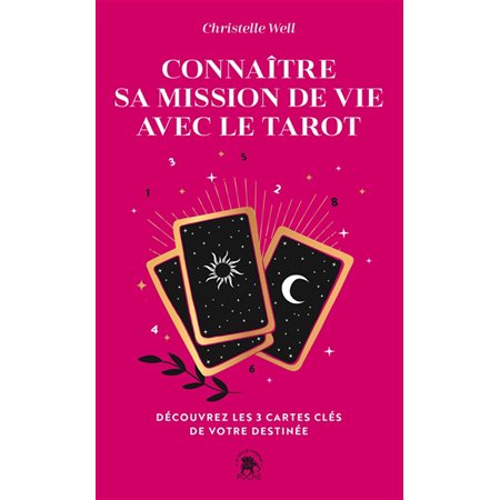 Connaître sa mission de vie avec le tarot (FP) : Découvrez les 3 cartes clés de votre destinée