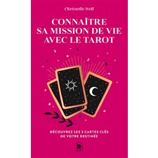 Connaître sa mission de vie avec le tarot (FP) : Découvrez les 3 cartes clés de votre destinée