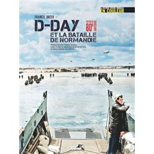 D-Day et la bataille de Normandie : La Seconde Guerre mondiale en couleur : Édition 80 ans