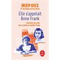 Elle s'appelait Anne Frank (FP) : L'histoire de la femme qui aida la famille Frank à se cacher : Le Livre de poche. Documents