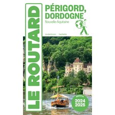 Périgord, Dordogne : Nouvelle-Aquitaine : 2024-2025 (Routard) : Le guide du routard