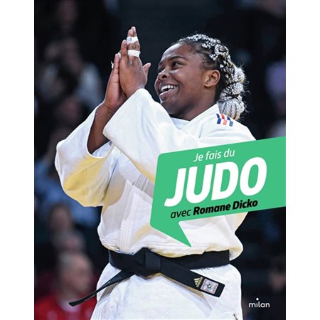 Je fais du judo avec Romane Dicko : Je fais du sport avec