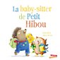 La baby-sitter de Petit Hibou : Les grandes thématiques de l'enfance : Couverture rigide