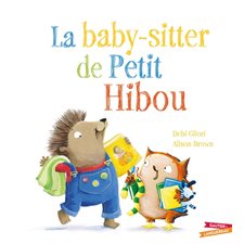 La baby-sitter de Petit Hibou : Les grandes thématiques de l'enfance : Couverture rigide