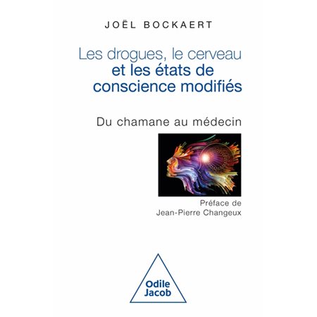 Les drogues, le cerveau et les états de conscience modifiés : Du chamane au médecin