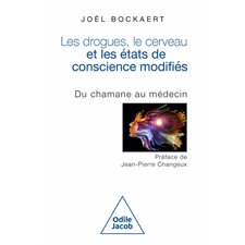 Les drogues, le cerveau et les états de conscience modifiés : Du chamane au médecin