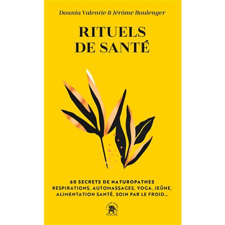 Rituels de santé : 60 secrets de naturopathes (FP) : Respirations, automassages, yoga, jeûne, alimentation santé, soin par le froid ...