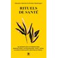 Rituels de santé : 60 secrets de naturopathes (FP) : Respirations, automassages, yoga, jeûne, alimentation santé, soin par le froid ...