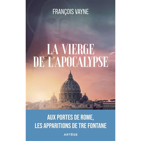 La vierge de l'Apocalypse : aux portes de Rome, les apparitions de Tre Fontane