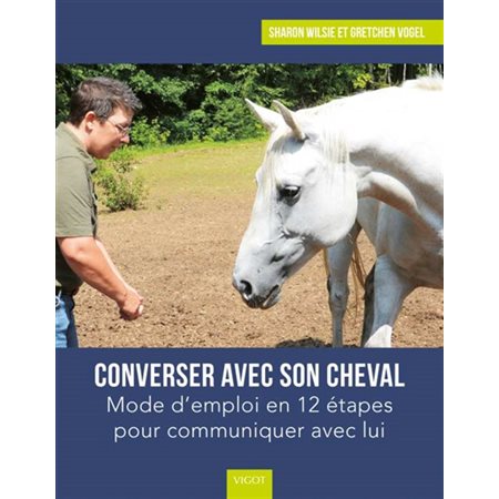 Converser avec son cheval : mode d'emploi en 12 étapes pour communiquer avec lui