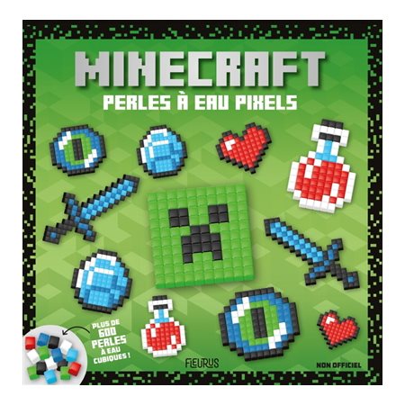 Minecraft : Perles à eau pixels : 6 créations pixélisées à réaliser avec des modèles; plus de 600 perles à eau cubiques; 1 grille; 1 pince; 5 aimants + 1 vaporisateur