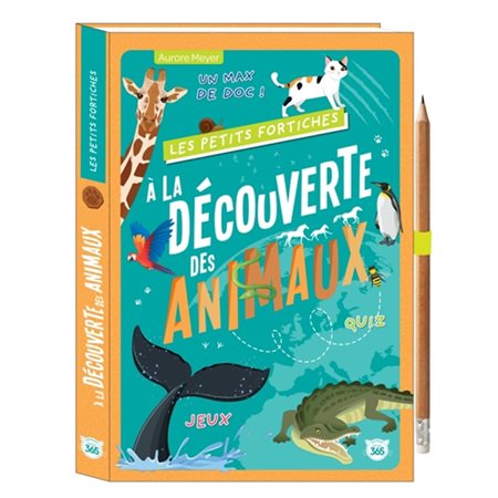 A la découverte des animaux : Jeux, quiz, un max de doc ! : Les petits fortiches : Dès 9 ans