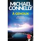 A genoux (FP) : Une enquête de Harry Bosch : Le Livre de poche. Policiers & thrillers : POL