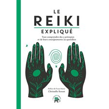 Le reiki expliqué : Tout comprendre des 5 préceptes et de leurs enseignements au quotidien : Les voies de l'éveil