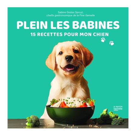 Plein les babines : 15 recettes pour mon chien