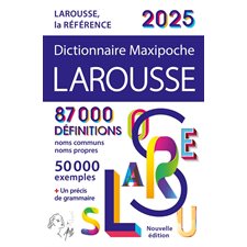 Dictionnaire Larousse maxipoche 2025 : Dictionnaire maxipoche