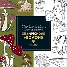 Champignons mignons : Le petit livre de coloriages