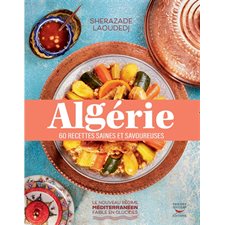 Algérie : 60 recettes saines et savoureuses : Le nouveau régime méditerranéen faible en glucides