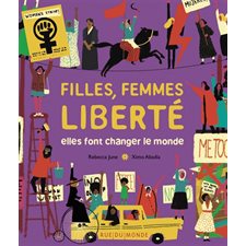 Filles, femmes, liberté : Elles font changer le monde