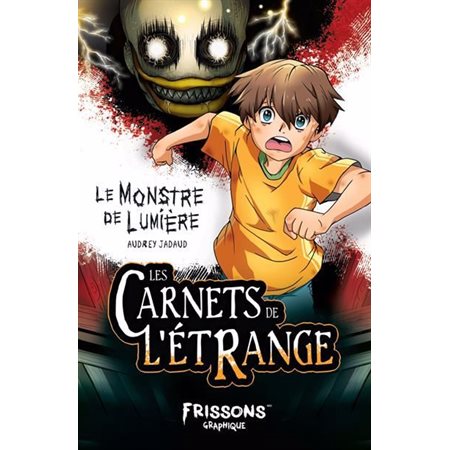 Les carnets de l'étrange T.01 : Le monstre de lumière : Frissons graphique : 9-11