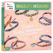 Bracelets brésiliens : Liens porte-bonheur : Avec des talismans magiques ! : 7+ : Les ateliers créa'