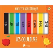 Les couleurs : Ma petite bibliothèque : Blanc; jaune; orange; rouge; violet; bleu; vert; noir : Livre cartonné