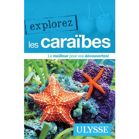 Les Caraïbes : Explorez Ulysse (Ulysse) : 3e édition