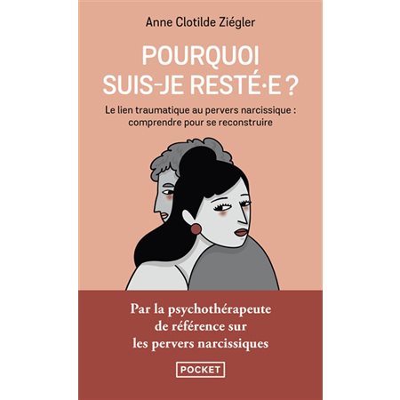 Pourquoi suis-je resté.e ? (FP) : Le lien traumatique au pervers narcissique : Comprendre pour se reconstruire : Pocket. Evolution