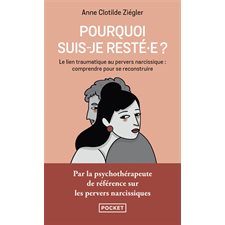 Pourquoi suis-je resté.e ? (FP) : Le lien traumatique au pervers narcissique : Comprendre pour se reconstruire : Pocket. Evolution