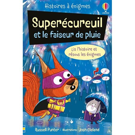 Superécureuil et le faiseur de pluie : Histoires à énigmes : 6-8