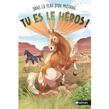 Tu es le héros ! T.10 : Dans la peau d'un mustang : 6-8