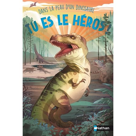 Tu es le héros ! T.02 : Dans la peau d'un dinosaure : 6-8