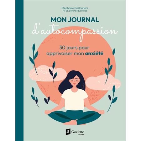 Mon journal d'autocompassion : 30 jours pour apprivoiser mon anxiété