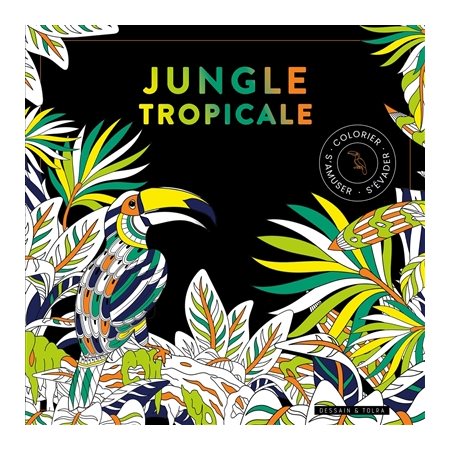 Jungle tropicale : Colorier, s'amuser, s'évader : Black coloriage