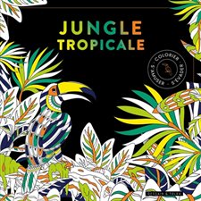 Jungle tropicale : Colorier, s'amuser, s'évader : Black coloriage