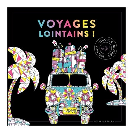 Voyages lointains ! : Colorier, s'amuser, s'évader : Black coloriage