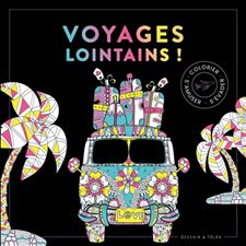 Voyages lointains ! : Colorier, s'amuser, s'évader : Black coloriage