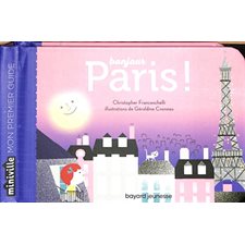 Bonjour Paris ! : Miniville : Mon premier guide : Livre cartonné