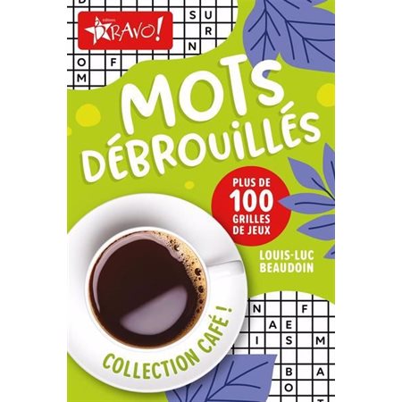 Mots débrouillés : Plus de 100 grilles de jeux : Collection Café !