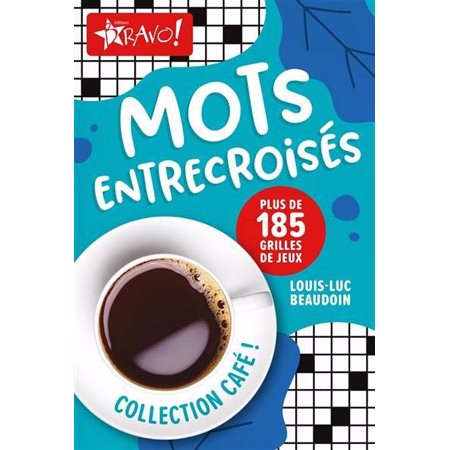 Mots entrecroisés : Plus de 185 grilles de jeux : Collection Café !