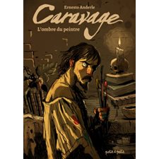 Caravage : L'ombre du peintre : Docu BD : Bande dessinée