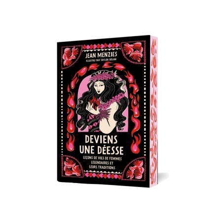 Deviens une déesse : Mythes et leçons de vie de femmes légendaires : Grimoires