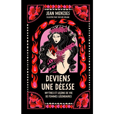 Deviens une déesse : Mythes et leçons de vie de femmes légendaires : Grimoires