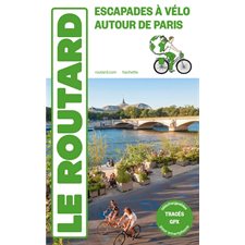 Escapades à vélo autour de Paris (Routard) : Le guide du routard