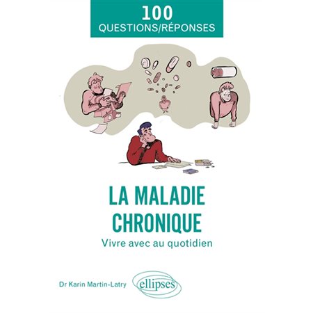 La maladie chronique : Vivre avec au quotidien : 100 questions-réponses