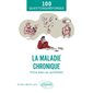 La maladie chronique : Vivre avec au quotidien : 100 questions-réponses