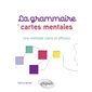La grammaire en cartes mentales : Une méthode claire et efficace