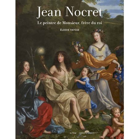 Jean Nocret : Le peintre de Monsieur, frère du roi