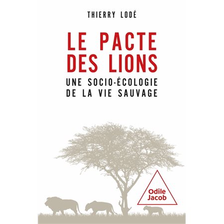 Le pacte des lions : Une socio-écologie de la vie sauvage